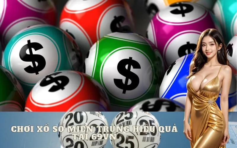 Chơi Xổ Số Miền Trung hiệu quả tại 69vn