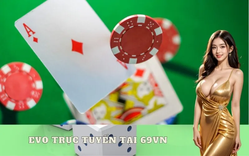EVO Trực Tuyến Tại 69vn