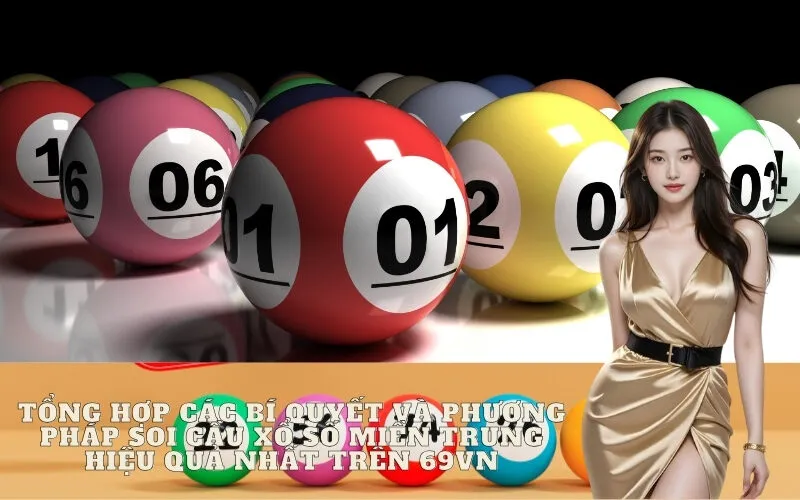 Tổng hợp các bí quyết và phương pháp soi cầu Xổ Số Miền Trung hiệu quả nhất trên 69vn